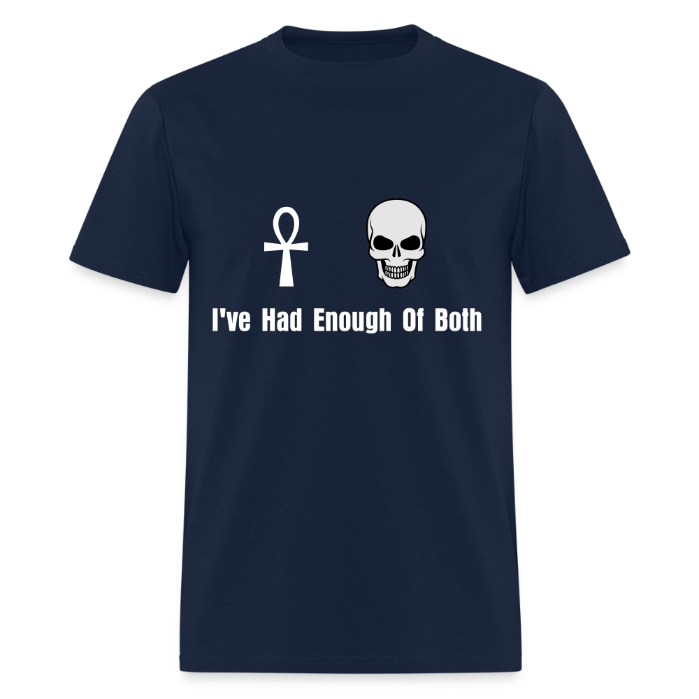 Life / Death : I've Had Enough Of Both Unisex T-Shirt - navy