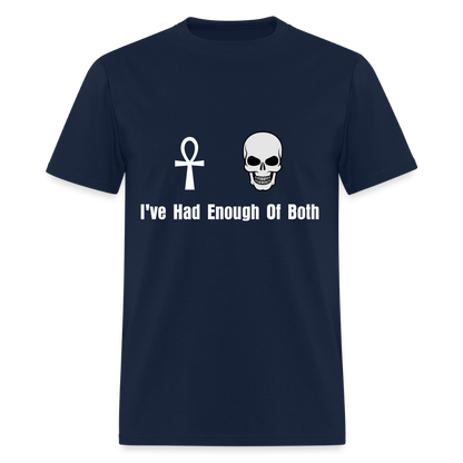 Life / Death : I've Had Enough Of Both Unisex T-Shirt - navy