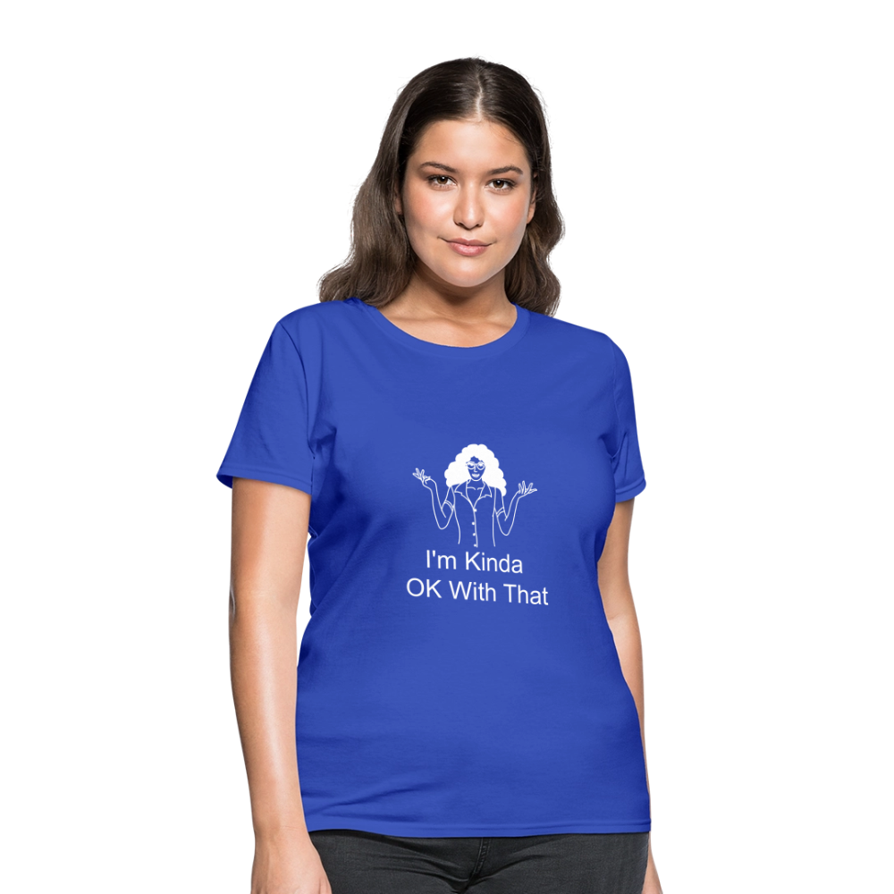 "I'm Kinda OK With That" Women's T-Shirt - royal blue