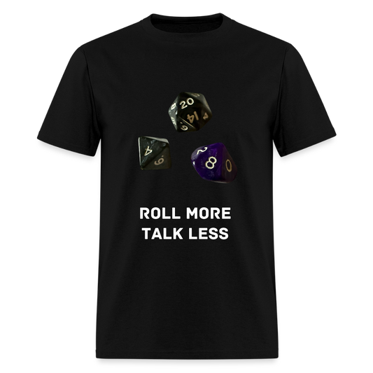 "Roll More, Talk Less" Dungeons and Dragons DND Shirt - black