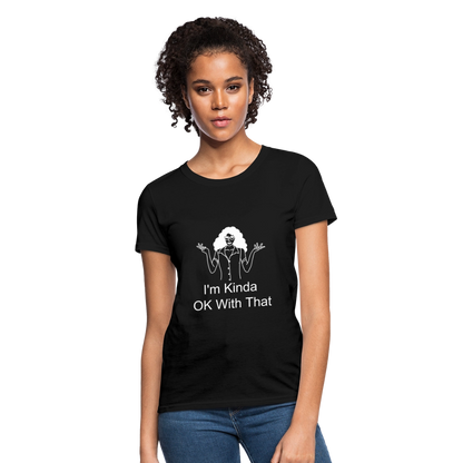 "I'm Kinda OK With That" Women's T-Shirt - black