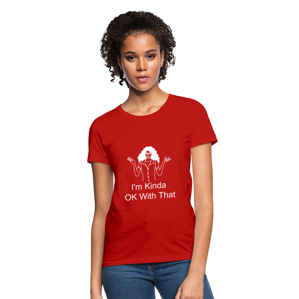 "I'm Kinda OK With That" Women's T-Shirt - red