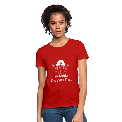 "I'm Kinda OK With That" Women's T-Shirt - red