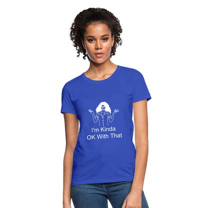 "I'm Kinda OK With That" Women's T-Shirt - royal blue