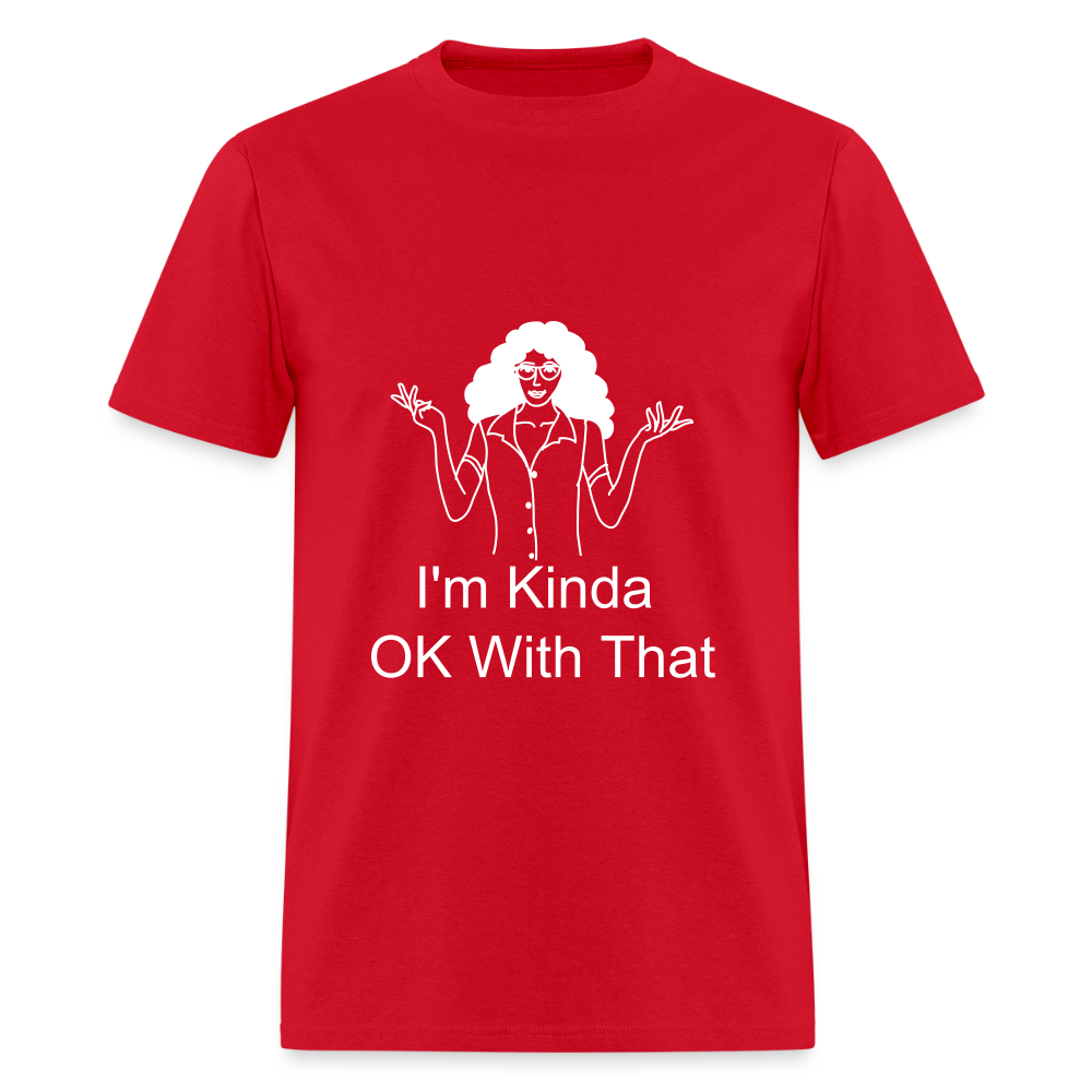 "I'm Kinda OK With That" Unisex T-Shirt | GILDAN 5000 - red