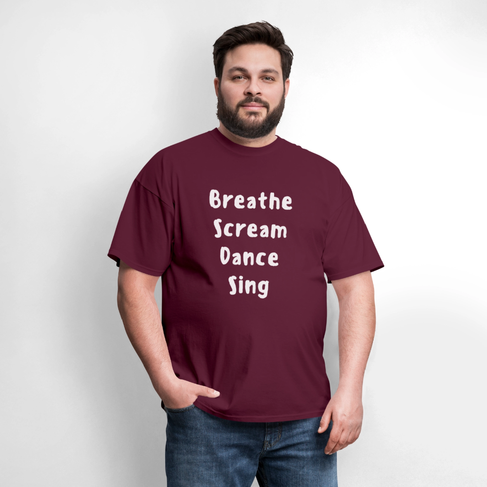"Breathe Scream Sing Dance" Unisex T-Shirt - burgundy