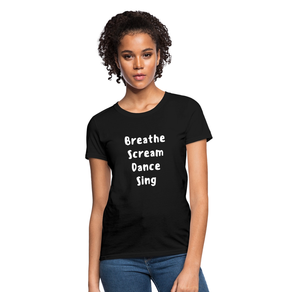 "Breathe Scream Sing Dance" Women's Cut T-Shirt - black