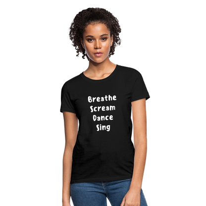 "Breathe Scream Sing Dance" Women's Cut T-Shirt - black