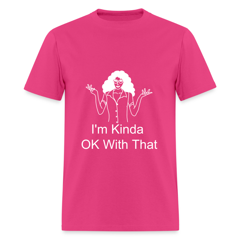 "I'm Kinda OK With That" Unisex T-Shirt | GILDAN 5000 - fuchsia