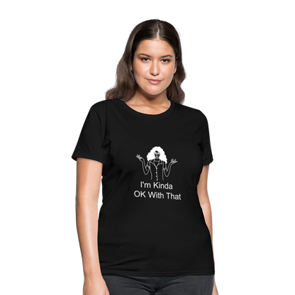 "I'm Kinda OK With That" Women's T-Shirt - black