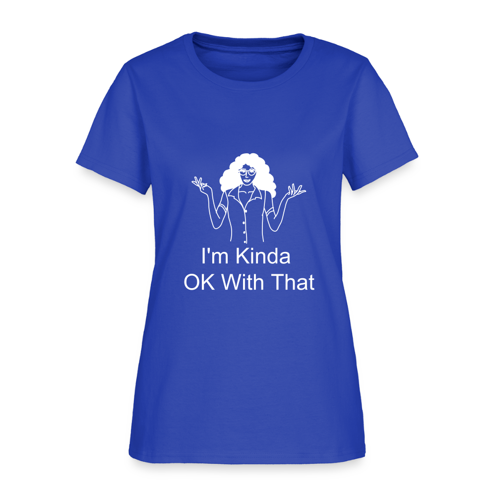 "I'm Kinda OK With That" Women's T-Shirt - royal blue