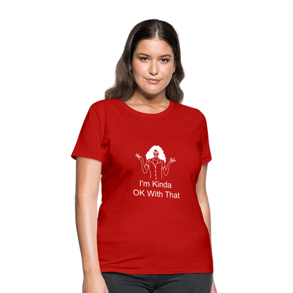 "I'm Kinda OK With That" Women's T-Shirt - red