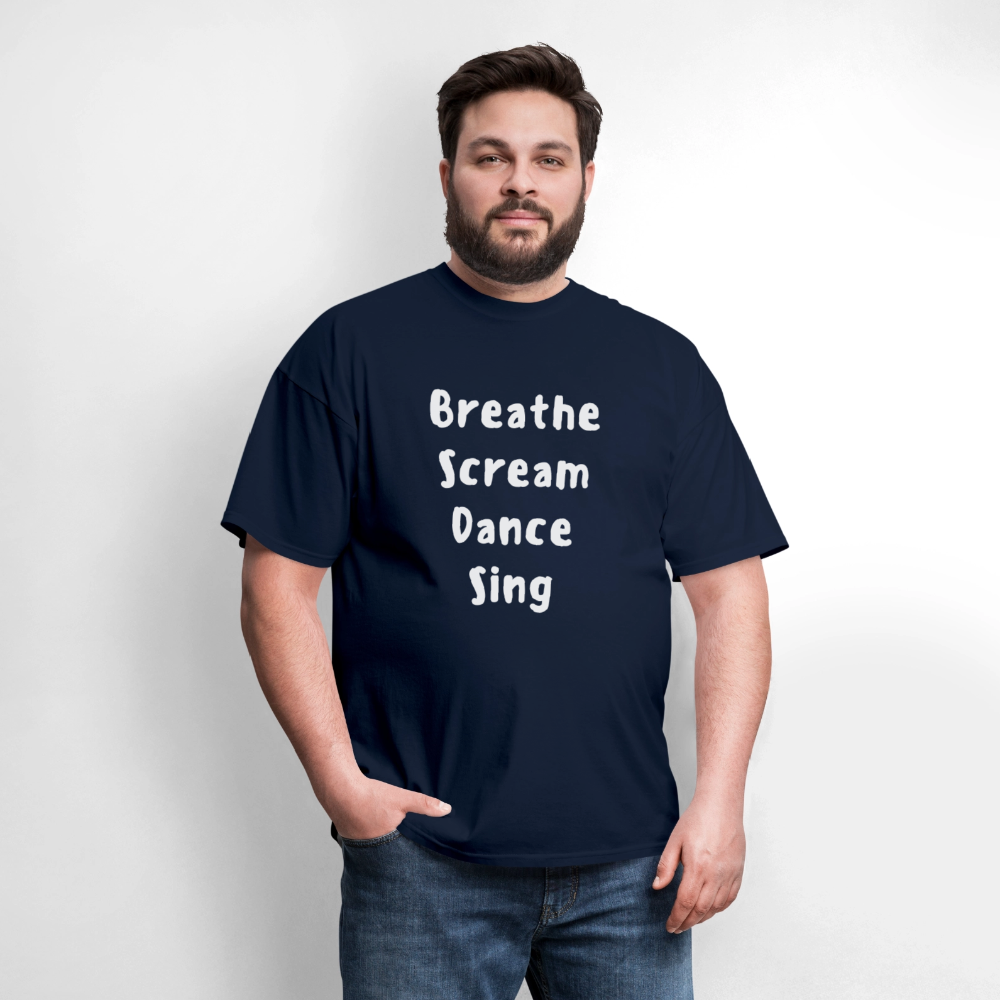 "Breathe Scream Sing Dance" Unisex T-Shirt - navy
