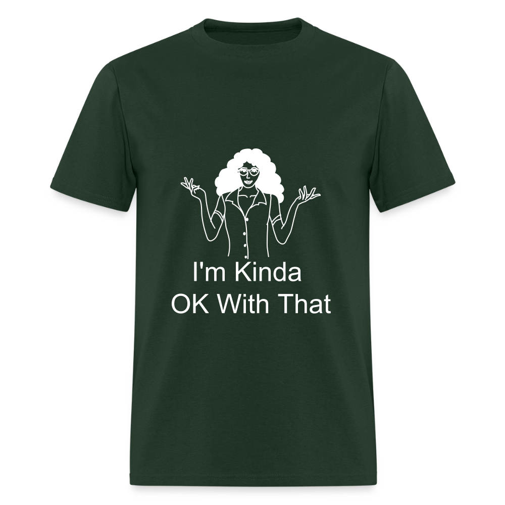 "I'm Kinda OK With That" Unisex T-Shirt | GILDAN 5000 - forest green