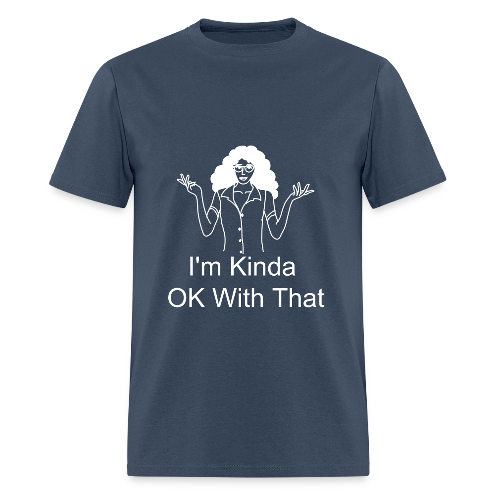 "I'm Kinda OK With That" Unisex T-Shirt | GILDAN 5000 -  blue dusk