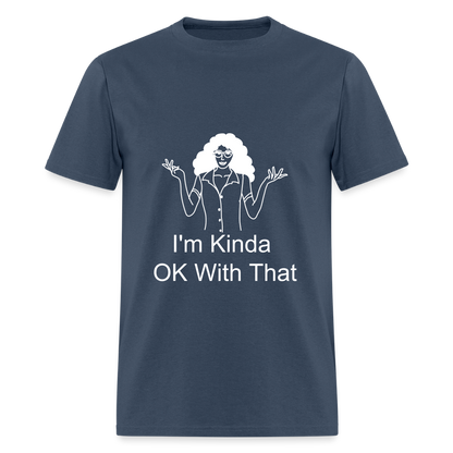 "I'm Kinda OK With That" Unisex T-Shirt | GILDAN 5000 -  blue dusk