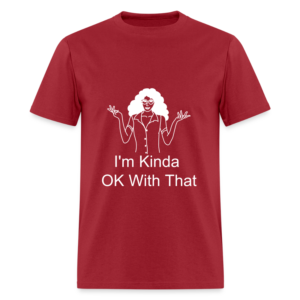 "I'm Kinda OK With That" Unisex T-Shirt | GILDAN 5000 - dark red