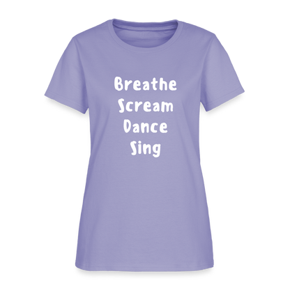 "Breathe Scream Sing Dance" Women's Cut T-Shirt - lavender