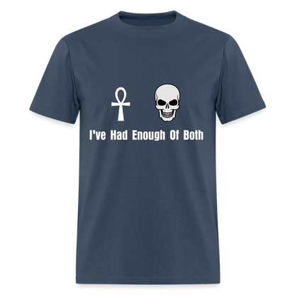 Life / Death : I've Had Enough Of Both Unisex T-Shirt -  blue dusk