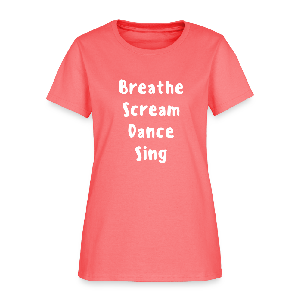 "Breathe Scream Sing Dance" Women's Cut T-Shirt - coral
