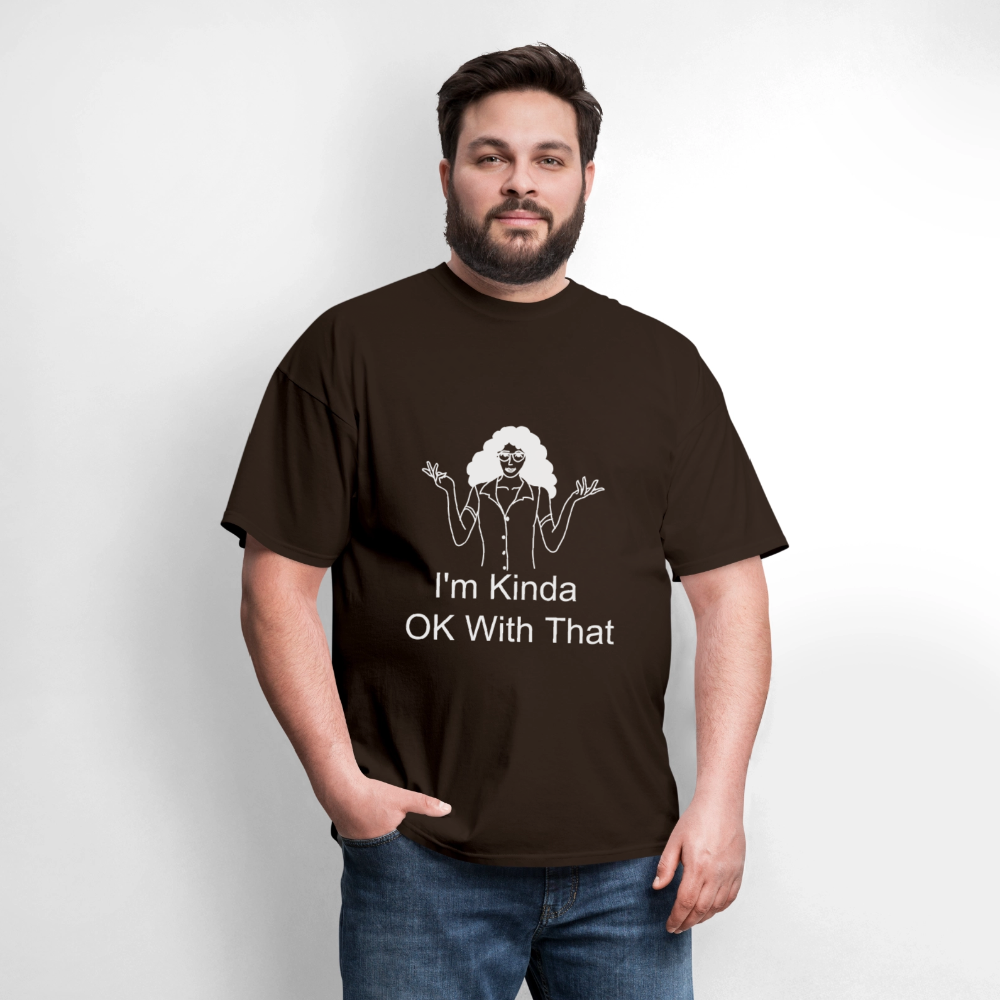 "I'm Kinda OK With That" Unisex T-Shirt | GILDAN 5000 - brown