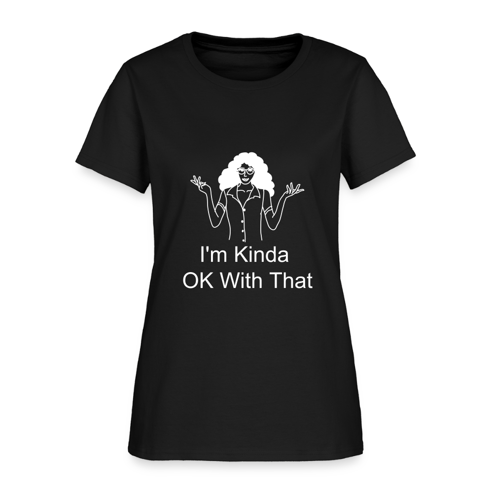 "I'm Kinda OK With That" Women's T-Shirt - black