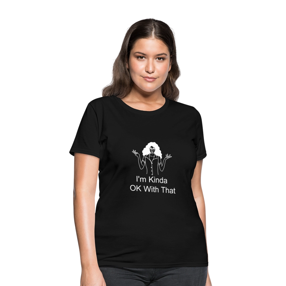 "I'm Kinda OK With That" Women's T-Shirt - black