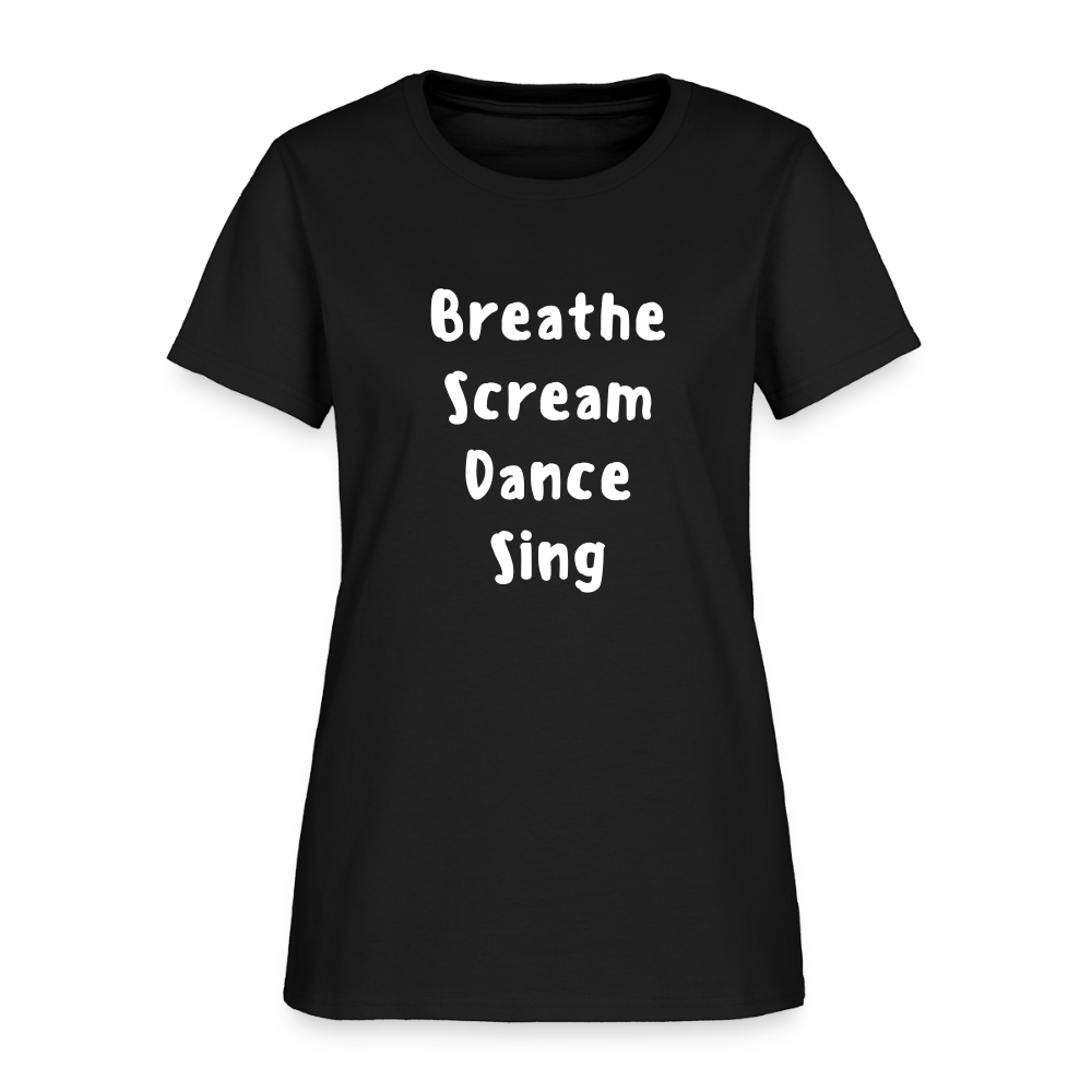 "Breathe Scream Sing Dance" Women's Cut T-Shirt - black
