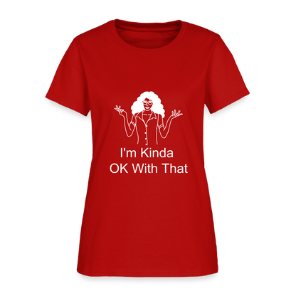 "I'm Kinda OK With That" Women's T-Shirt - red