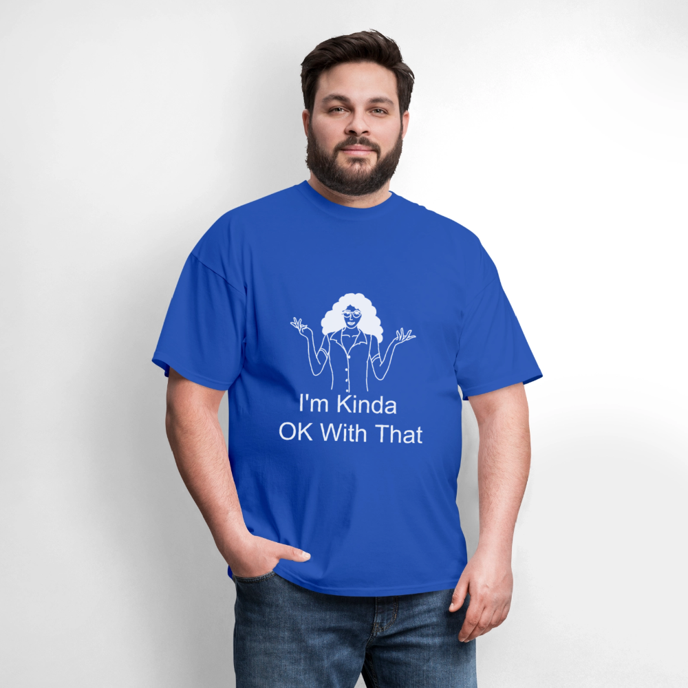 "I'm Kinda OK With That" Unisex T-Shirt | GILDAN 5000 - royal blue