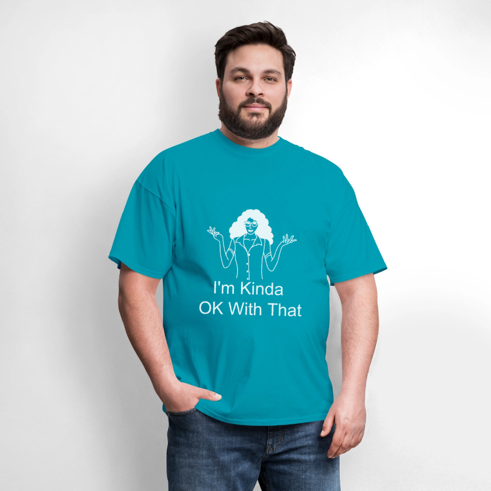"I'm Kinda OK With That" Unisex T-Shirt | GILDAN 5000 - turquoise