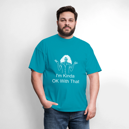 "I'm Kinda OK With That" Unisex T-Shirt | GILDAN 5000 - turquoise