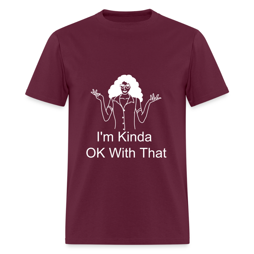 "I'm Kinda OK With That" Unisex T-Shirt | GILDAN 5000 - burgundy