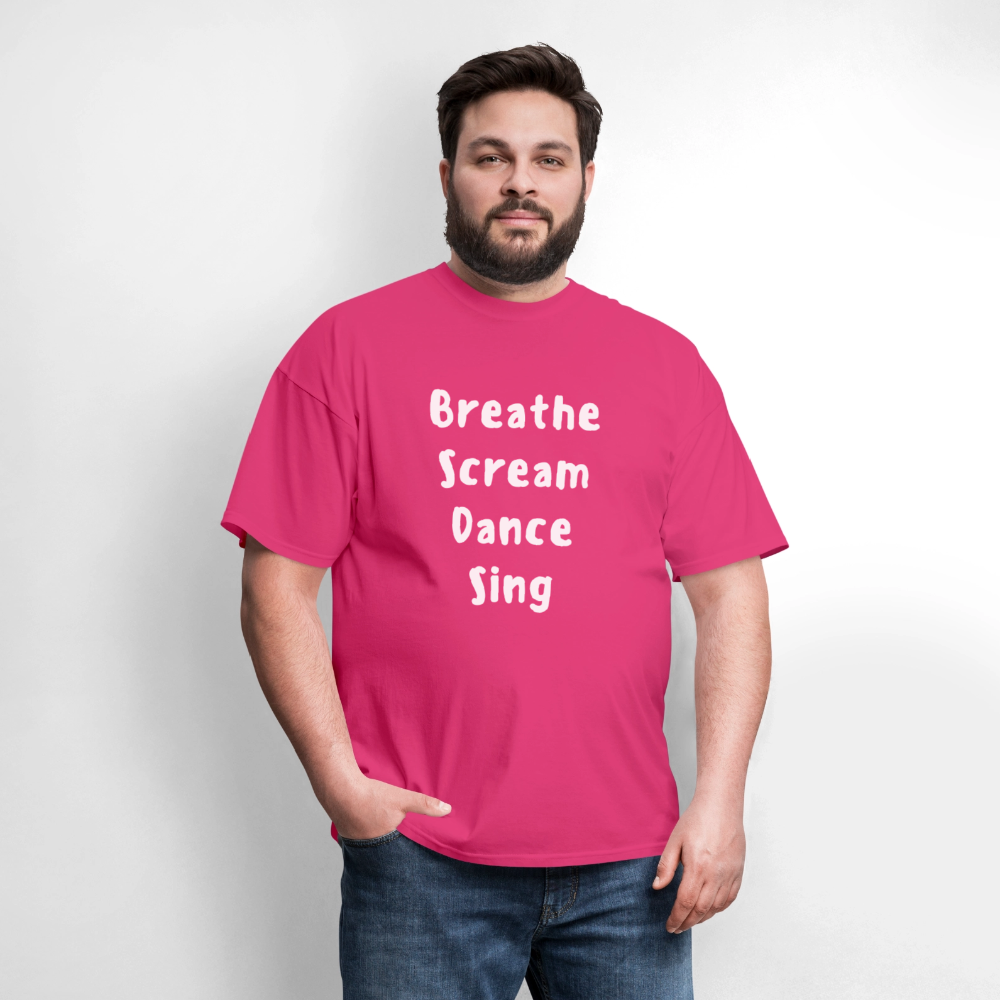 "Breathe Scream Sing Dance" Unisex T-Shirt - fuchsia