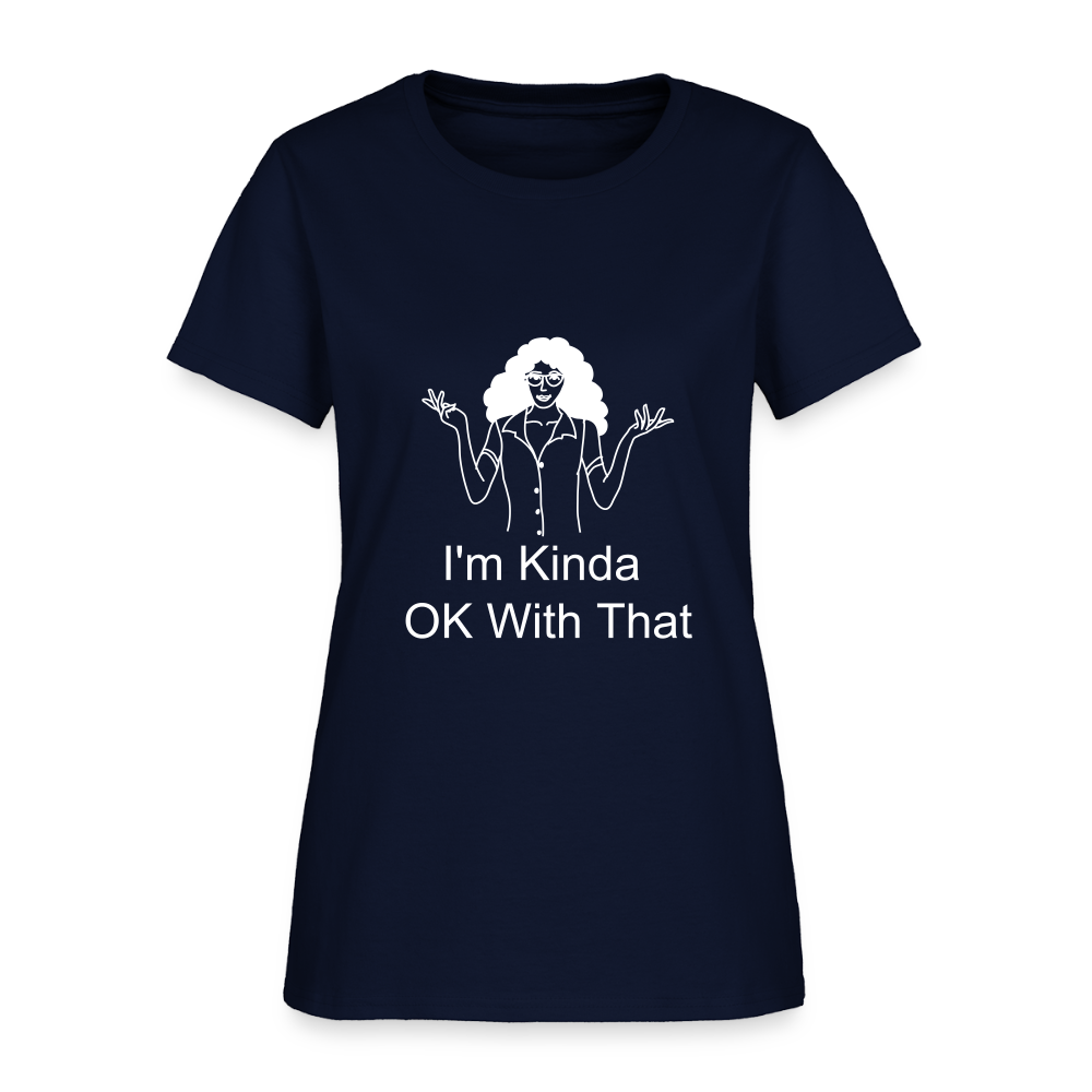 "I'm Kinda OK With That" Women's T-Shirt - navy