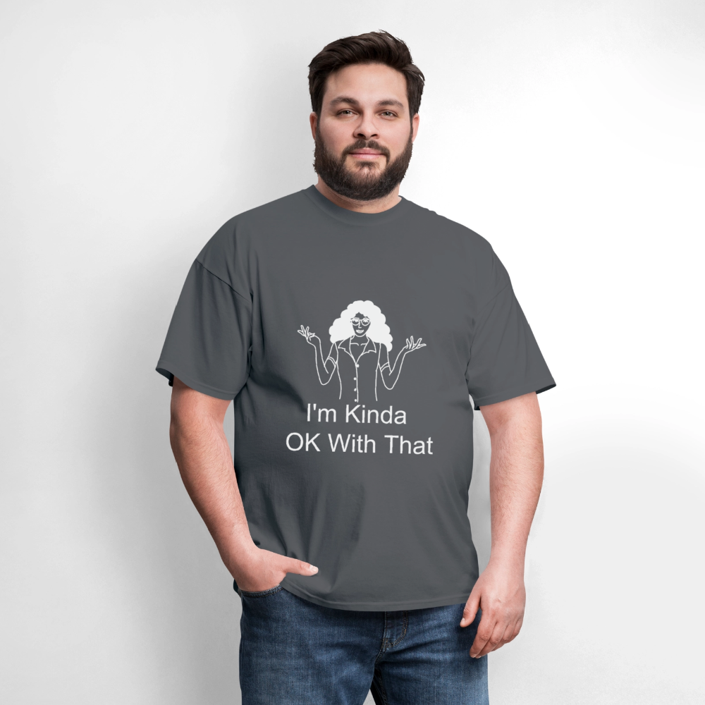 "I'm Kinda OK With That" Unisex T-Shirt | GILDAN 5000 - charcoal