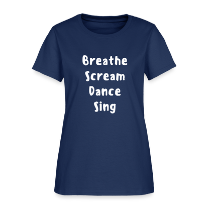 "Breathe Scream Sing Dance" Women's Cut T-Shirt -  blue dusk