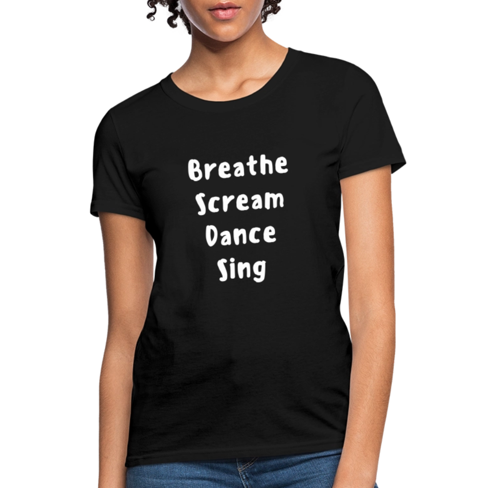 "Breathe Scream Sing Dance" Women's Cut T-Shirt - black